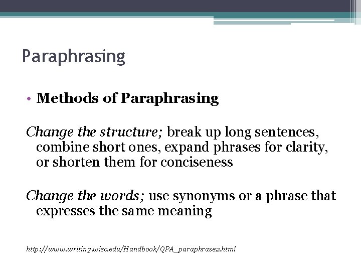 Paraphrasing • Methods of Paraphrasing Change the structure; break up long sentences, combine short
