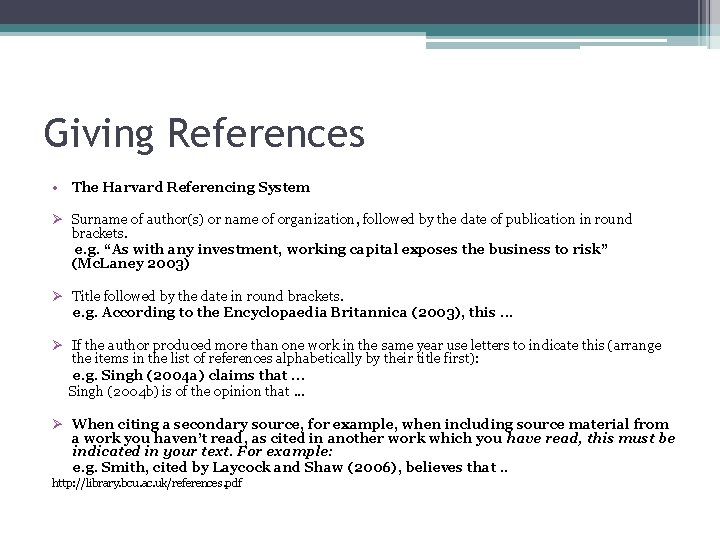 Giving References • The Harvard Referencing System Ø Surname of author(s) or name of