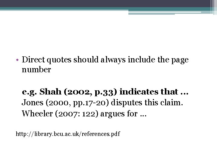  • Direct quotes should always include the page number e. g. Shah (2002,