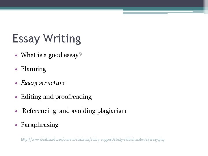 Essay Writing • What is a good essay? • Planning • Essay structure •