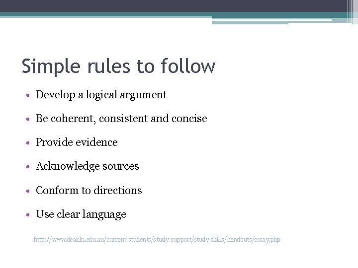 Simple rules to follow • Develop a logical argument • Be coherent, consistent and