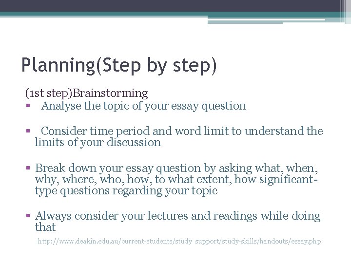 Planning(Step by step) (1 st step)Brainstorming § Analyse the topic of your essay question