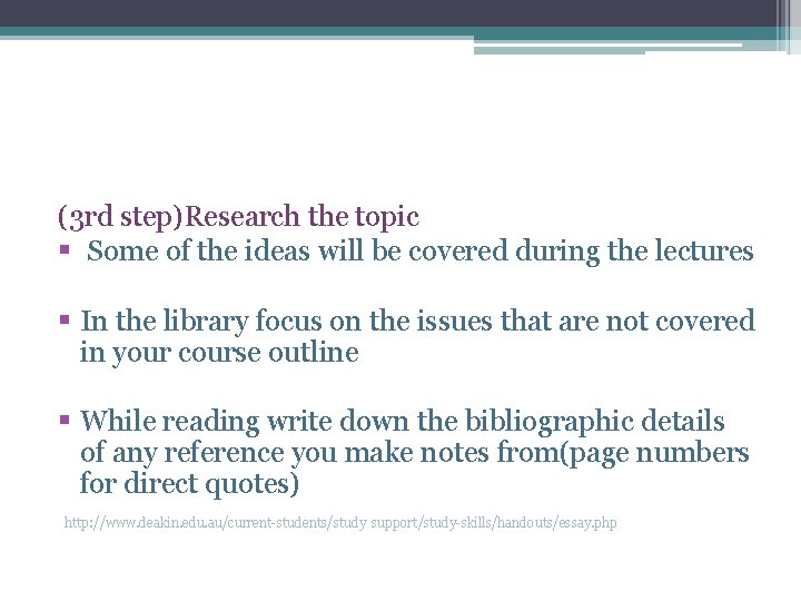(3 rd step)Research the topic § Some of the ideas will be covered during