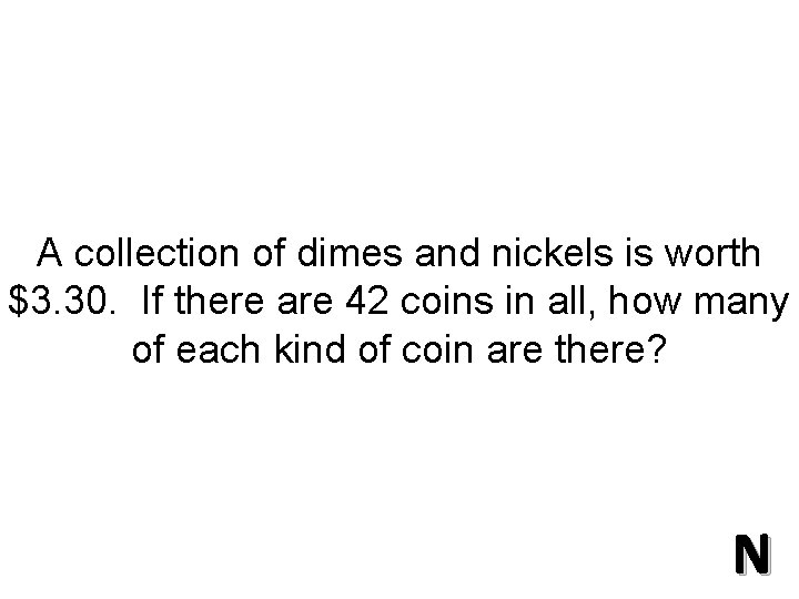 A collection of dimes and nickels is worth $3. 30. If there are 42