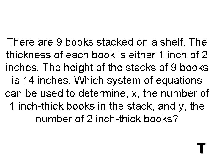 There are 9 books stacked on a shelf. The thickness of each book is