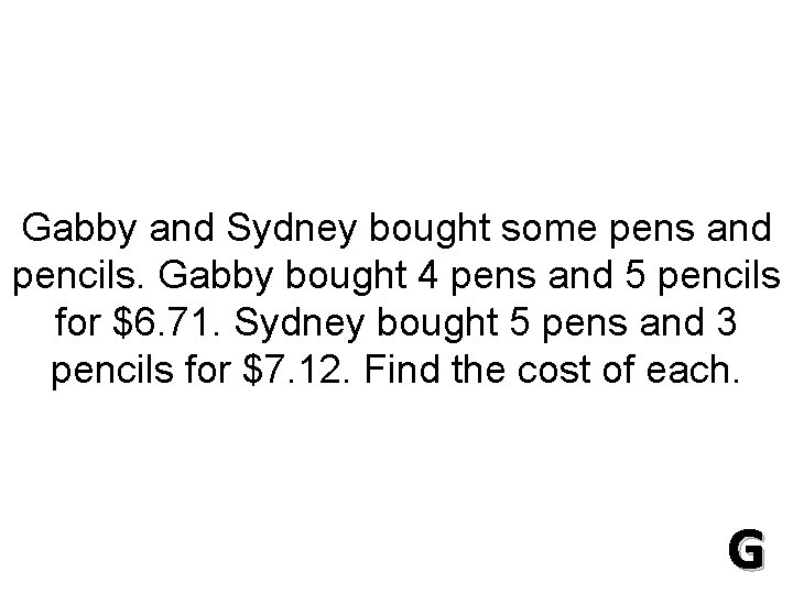 Gabby and Sydney bought some pens and pencils. Gabby bought 4 pens and 5