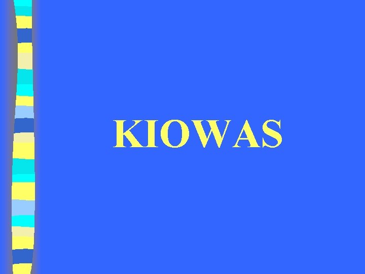 KIOWAS KIOWAS