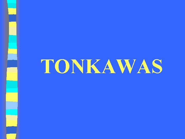 TONKAWAS TONKAWAS