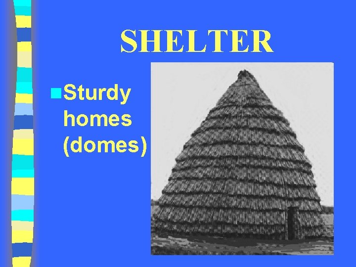 SHELTER n. Sturdy homes (domes) 