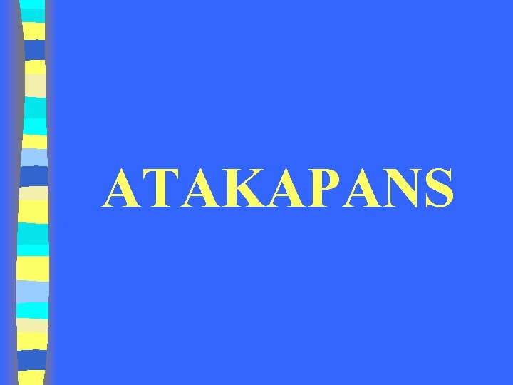 ATAKAPANS ATAKAPANS