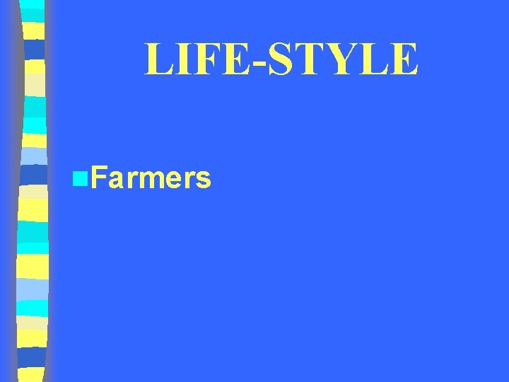 LIFE-STYLE n. Farmers LIFE-STYLE n. Farmers