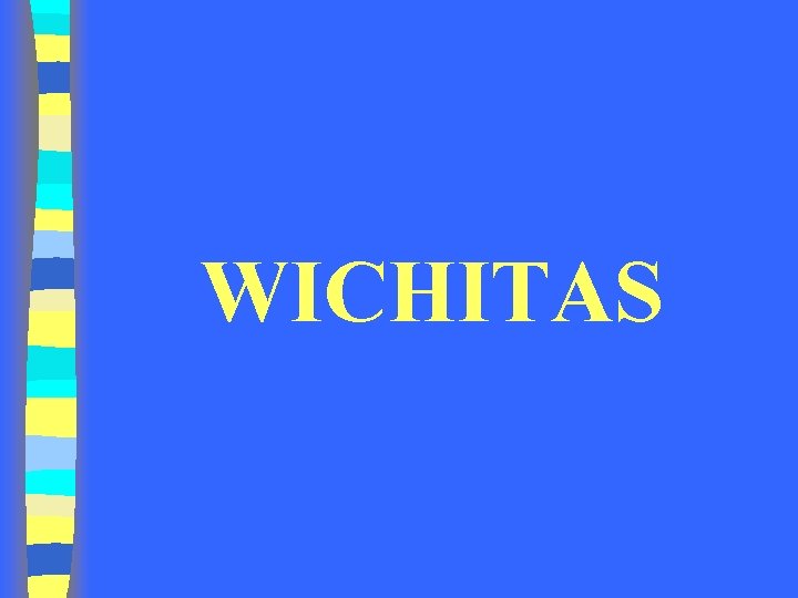 WICHITAS WICHITAS