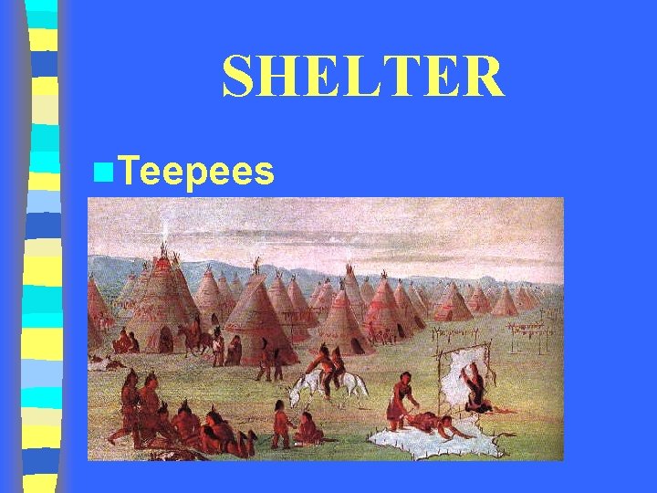 SHELTER n. Teepees SHELTER n. Teepees