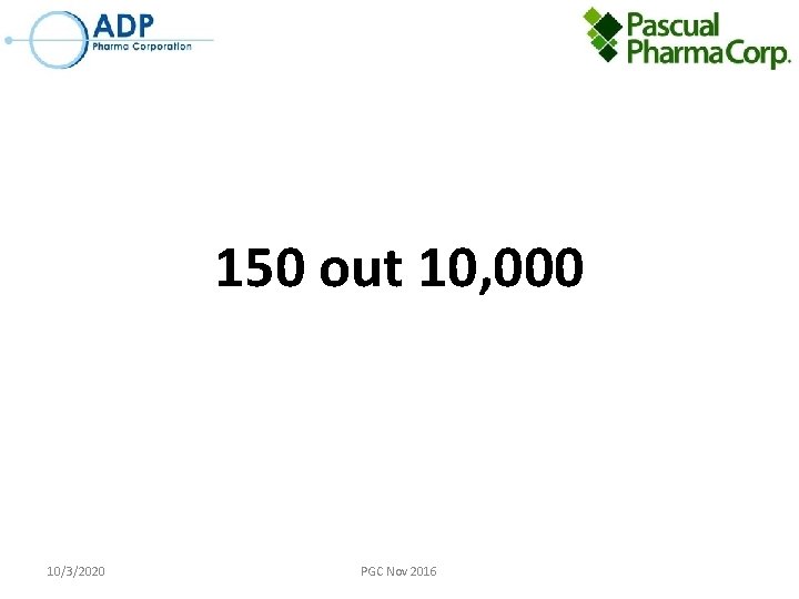 150 out 10, 000 10/3/2020 PGC Nov 2016 
