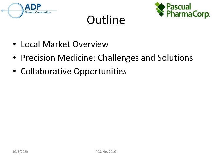 Outline • Local Market Overview • Precision Medicine: Challenges and Solutions • Collaborative Opportunities