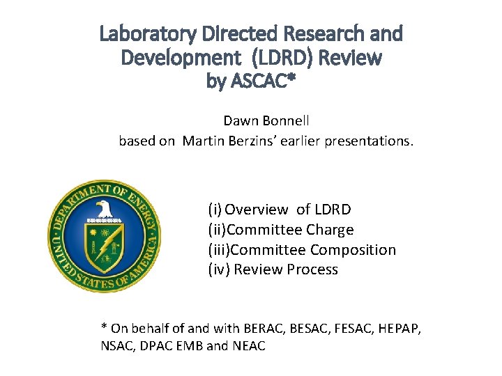 Laboratory Directed Research and Development (LDRD) Review by ASCAC* Dawn Bonnell based on Martin