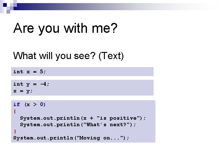 Are you with me? What will you see? (Text) int x = 5; int Are you with me? What will you see? (Text) int x = 5; int