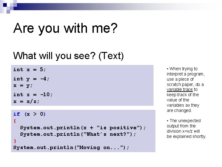 Are you with me? What will you see? (Text) int x = 5; int Are you with me? What will you see? (Text) int x = 5; int