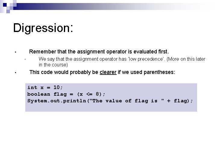 Digression: Remember that the assignment operator is evaluated first. • • • We say Digression: Remember that the assignment operator is evaluated first. • • • We say