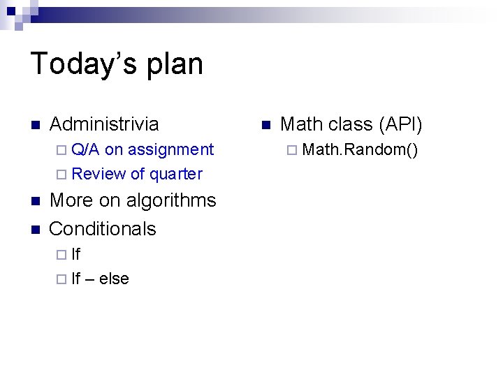 Today’s plan n Administrivia ¨ Q/A on assignment ¨ Review of quarter n n Today’s plan n Administrivia ¨ Q/A on assignment ¨ Review of quarter n n