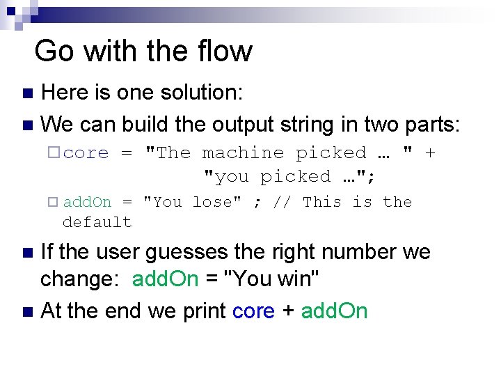 Go with the flow Here is one solution: n We can build the output Go with the flow Here is one solution: n We can build the output
