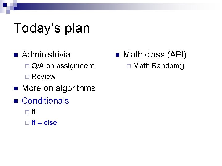 Today’s plan n Administrivia ¨ Q/A on assignment ¨ Review n n More on Today’s plan n Administrivia ¨ Q/A on assignment ¨ Review n n More on