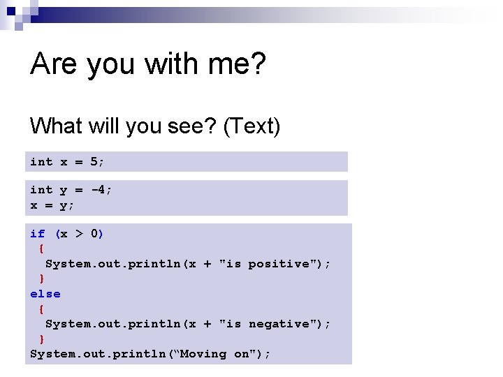 Are you with me? What will you see? (Text) int x = 5; int Are you with me? What will you see? (Text) int x = 5; int