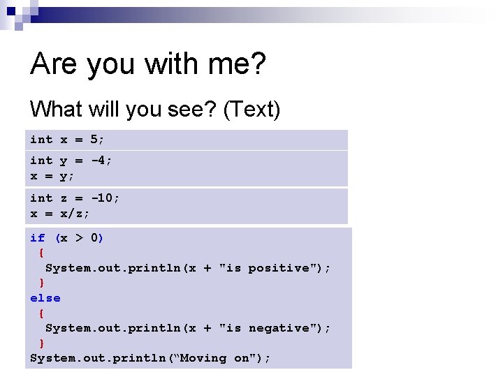 Are you with me? What will you see? (Text) int x = 5; int Are you with me? What will you see? (Text) int x = 5; int