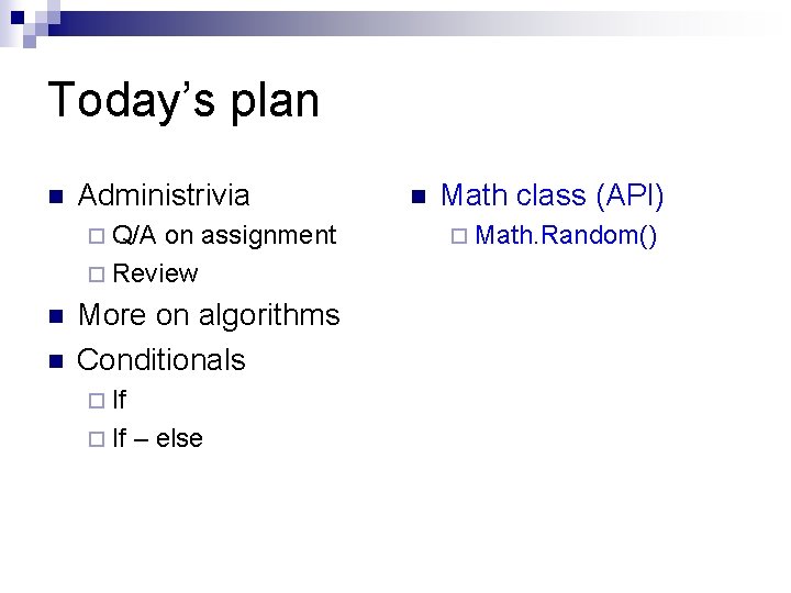 Today’s plan n Administrivia ¨ Q/A on assignment ¨ Review n n More on Today’s plan n Administrivia ¨ Q/A on assignment ¨ Review n n More on