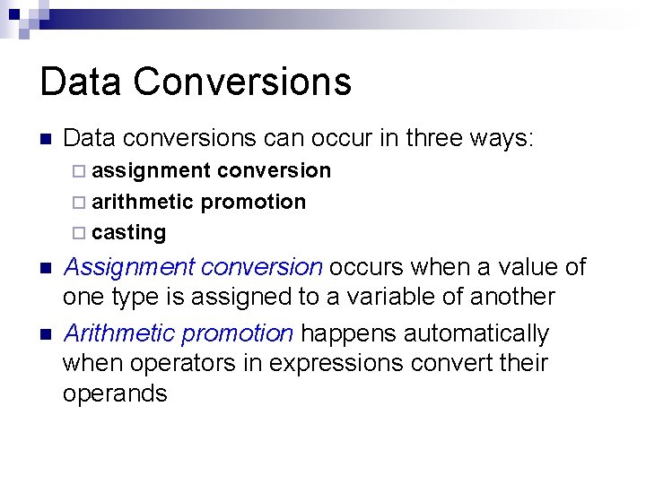 Data Conversions n Data conversions can occur in three ways: ¨ assignment conversion ¨ Data Conversions n Data conversions can occur in three ways: ¨ assignment conversion ¨