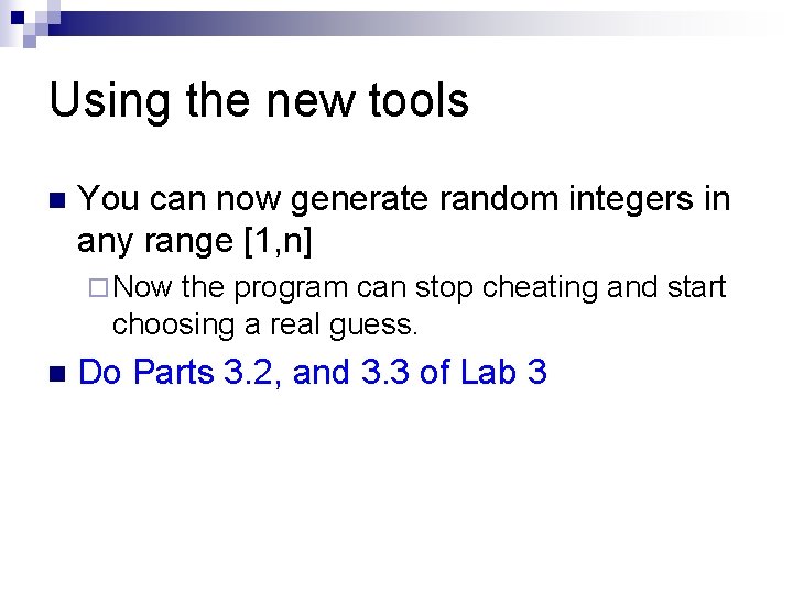 Using the new tools n You can now generate random integers in any range Using the new tools n You can now generate random integers in any range
