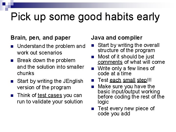 Pick up some good habits early Brain, pen, and paper n n Understand the Pick up some good habits early Brain, pen, and paper n n Understand the