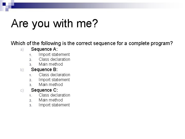 Are you with me? Which of the following is the correct sequence for a Are you with me? Which of the following is the correct sequence for a