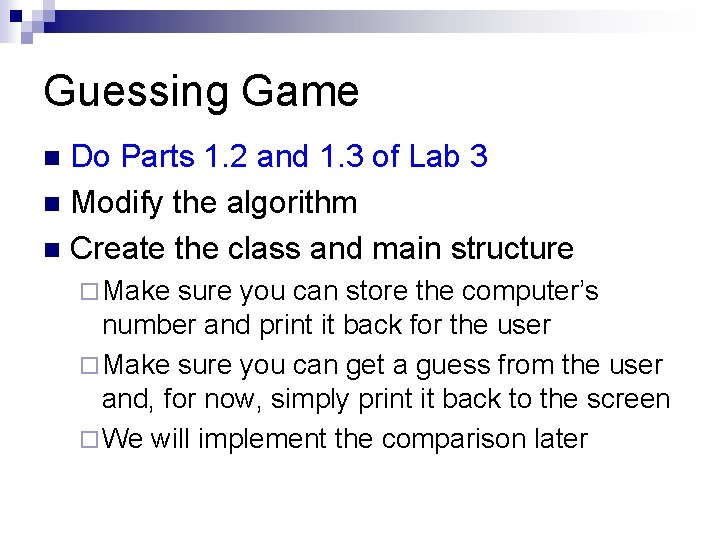 Guessing Game Do Parts 1. 2 and 1. 3 of Lab 3 n Modify Guessing Game Do Parts 1. 2 and 1. 3 of Lab 3 n Modify