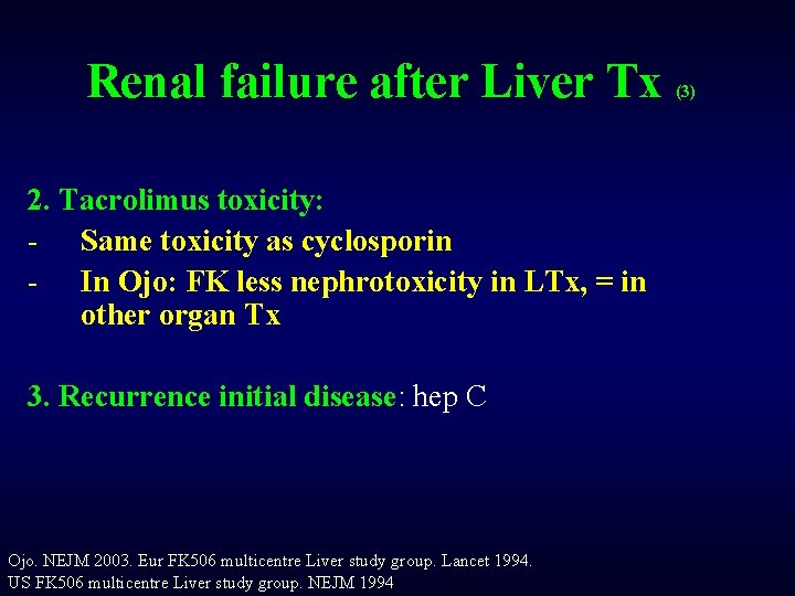 Renal failure after Liver Tx 2. Tacrolimus toxicity: - Same toxicity as cyclosporin -