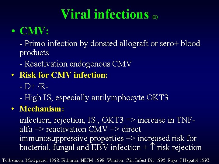 Viral infections (1) • CMV: - Primo infection by donated allograft or sero+ blood