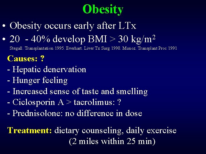 Obesity • Obesity occurs early after LTx • 20 - 40% develop BMI >