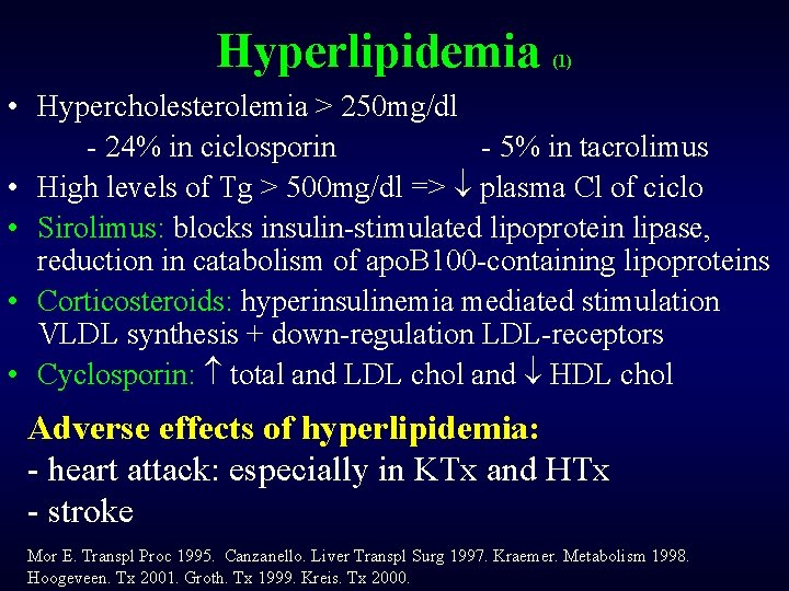 Hyperlipidemia (1) • Hypercholesterolemia > 250 mg/dl - 24% in ciclosporin - 5% in
