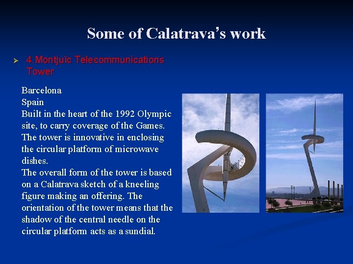 Some of Calatrava’s work Ø 4. Montjuïc Telecommunications Tower Barcelona Spain Built in the