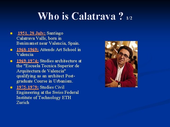 Who is Calatrava ? 1/2 n n 1951, 28 July: Santiago Calatrava Valls, born