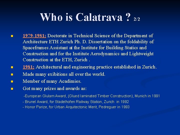 Who is Calatrava ? 2/2 n n n 1979 -1981: Doctorate in Technical Science
