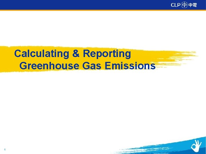 Calculating & Reporting Greenhouse Gas Emissions 1 