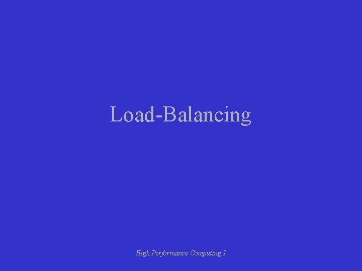 Load-Balancing High Performance Computing 1 