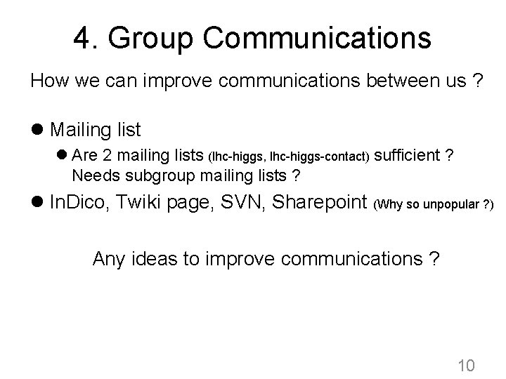 4. Group Communications How we can improve communications between us ? l Mailing list