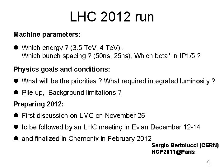 LHC 2012 run Machine parameters: l Which energy ? (3. 5 Te. V, 4