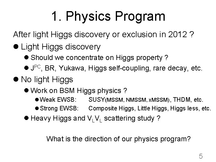 1. Physics Program After light Higgs discovery or exclusion in 2012 ? l Light