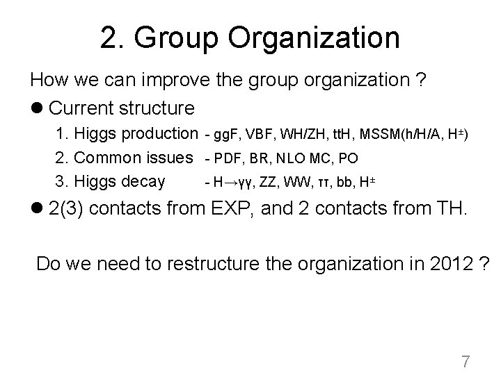 2. Group Organization How we can improve the group organization ? l Current structure