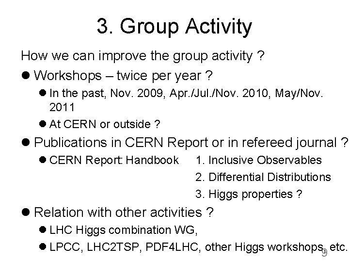 3. Group Activity How we can improve the group activity ? l Workshops –