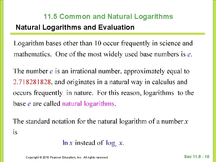 11. 5 Common and Natural Logarithms and Evaluation Copyright © 2010 Pearson Education, Inc.