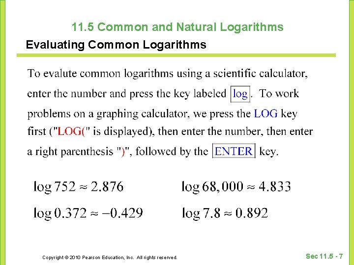 11. 5 Common and Natural Logarithms Evaluating Common Logarithms Copyright © 2010 Pearson Education,